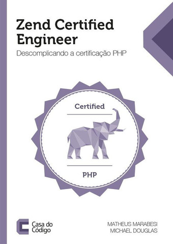 Zend Certified Engineer - Descomplicando a certificação PHP